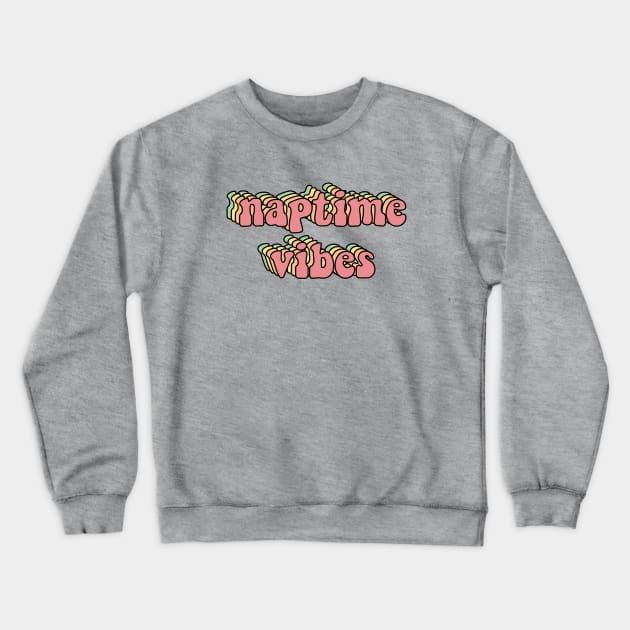 Naptime Vibes Groovy Vintage Nap Time Crewneck Sweatshirt by Huhnerdieb Apparel